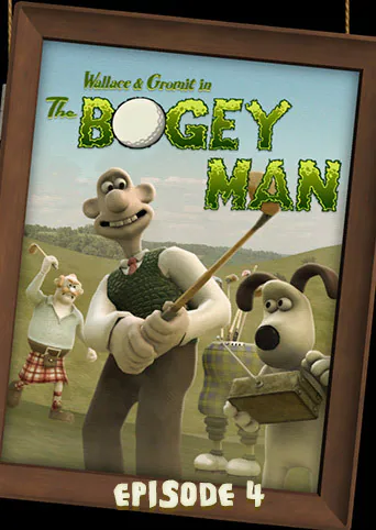 Wallace and Gromit's Episode 4 The Bogey Man